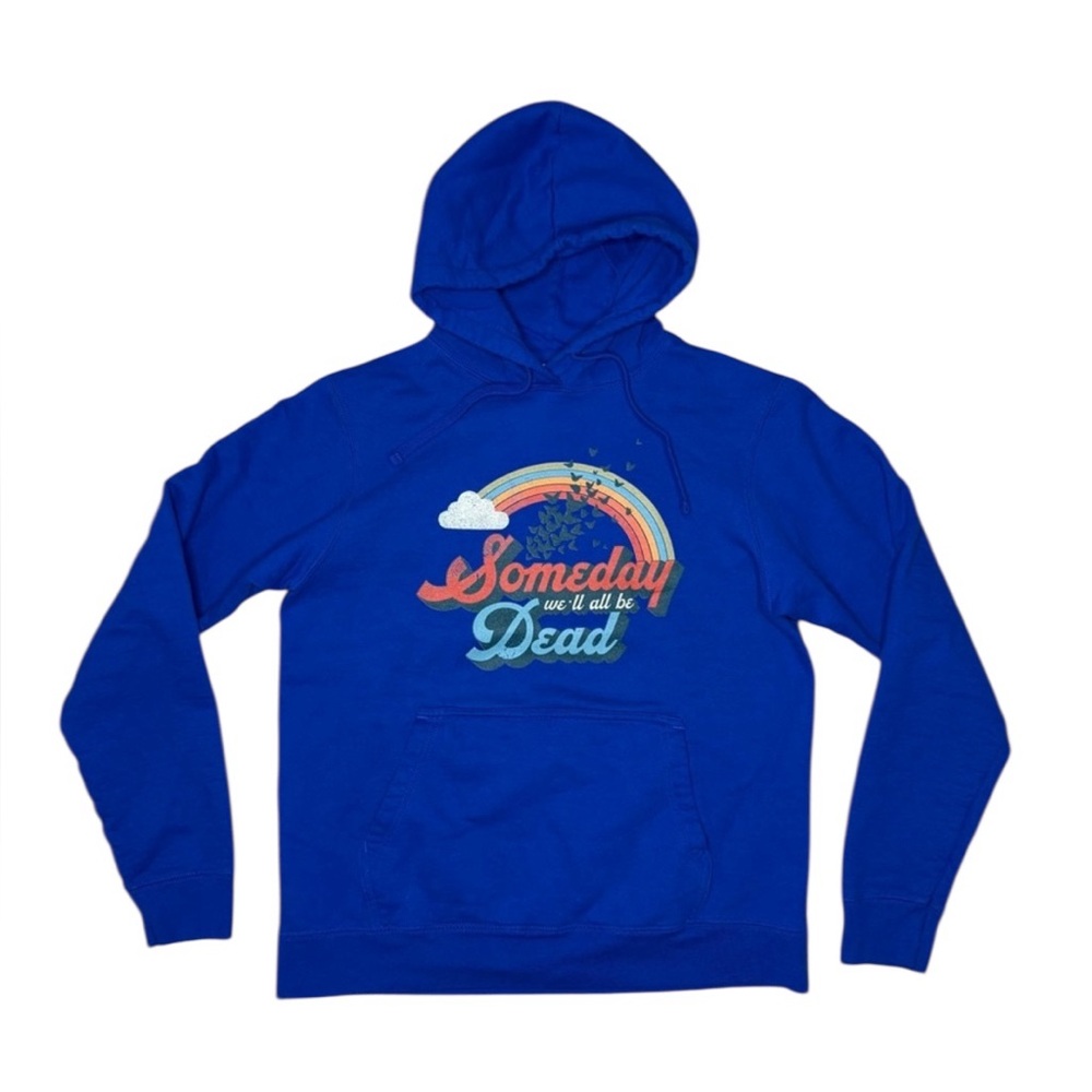 Someday We’ll All Be Dead Hoodie